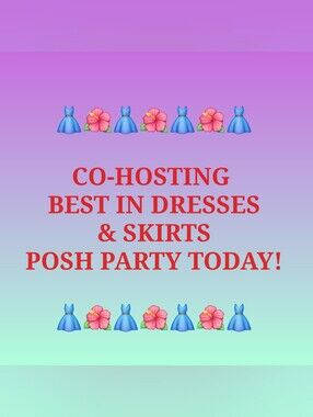 CO-HOSTING "BEST IN DRESSES & SKIRTS" POSH PARTY TODAY!